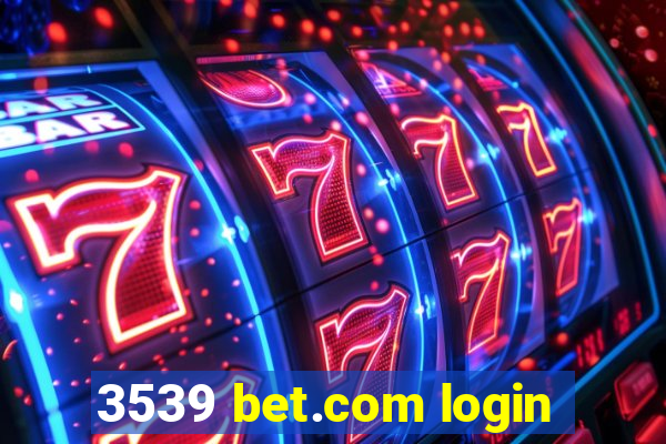 3539 bet.com login